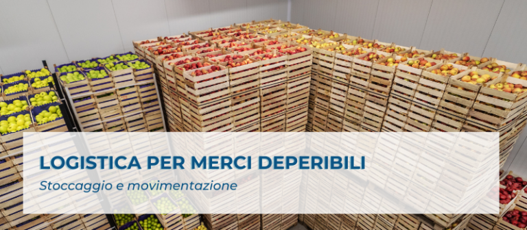 Stoccaggio Alimenti Deperibili Logistica per merci deperibili: stoccaggio e movimentazione